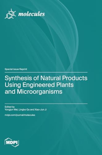 Synthesis of Natural Products Using Engineered Plants and Microorganisms von MDPI AG