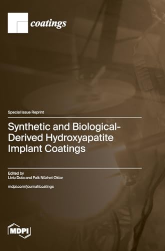 Synthetic and Biological-Derived Hydroxyapatite Implant Coatings von MDPI AG