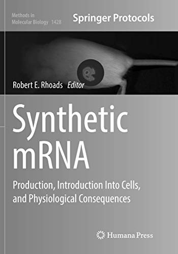 Synthetic mRNA: Production, Introduction Into Cells, and Physiological Consequences (Methods in Molecular Biology, Band 1428) von Humana