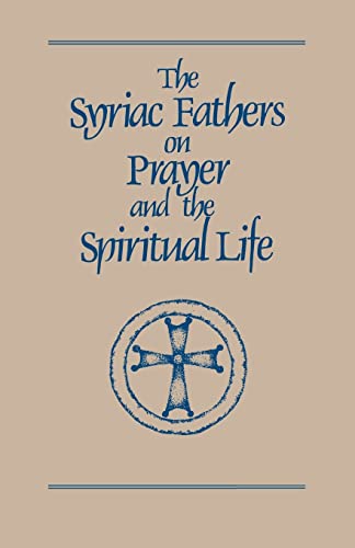 The Syriac Fathers on Prayer and the Spiritual Life: Volume 101 (Cistercian Studies Series, Band 101) von Cistercian Publications