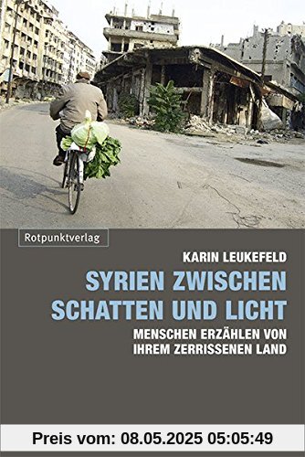 Syrien zwischen Schatten und Licht: Menschen erzählen von ihrem zerrissenen Land