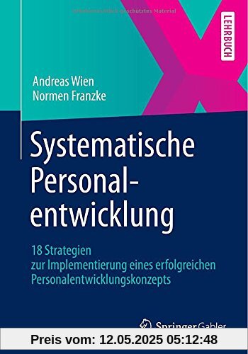 Systematische Personalentwicklung: 18 Strategien zur Implementierung eines Erfolgreichen Personalentwicklungskonzepts (German Edition)