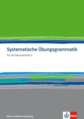 Systematische Übungsgrammatik: Für die Sekundarstufe II