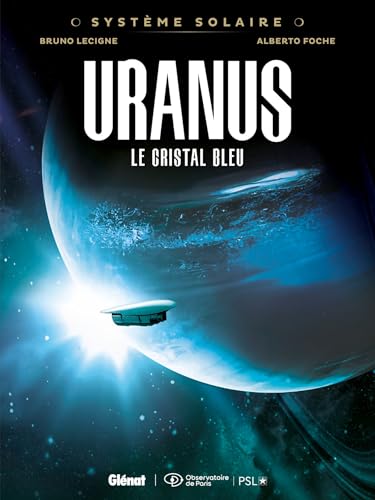Système Solaire - Tome 04 - Uranus: Uranus, le cristal bleu von GLENAT