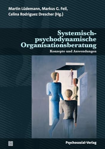 Systemisch-psychodynamische Organisationsberatung: Konzepte und Anwendungen (Therapie & Beratung)