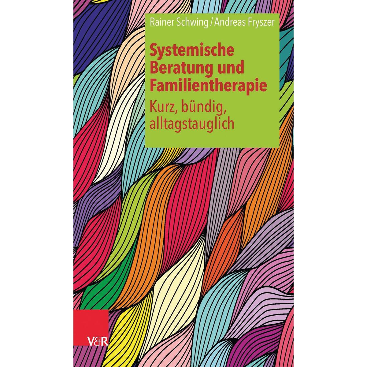 Systemische Beratung und Familientherapie - kurz, bündig, alltagstauglich Systemische Beratung und Familientherapie - kurz, bündig, alltagstauglich von Vandenhoeck + Ruprecht