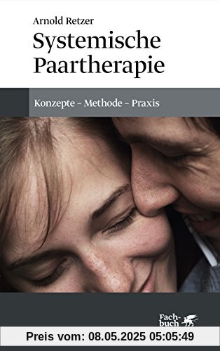 Systemische Paartherapie: Konzepte - Methode - Praxis