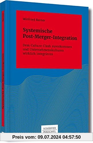 Systemische Post-Merger-Integration: Dem Culture Clash zuvorkommen und Unternehmenskulturen wirklich integrieren (Systemisches Management)
