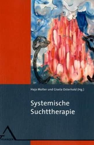 Systemische Suchttherapie: Entstehung und Behandlung von Sucht und Abhängigkeit im sozialen Kontext: Entstehung und Behandlung von Sucht und Abhängigkeit im sozialen Kontakt Systemische Suchttherapie: Entstehung und Behandlung von Sucht und Abhängigkeit im sozialen Kontext: Entstehung und Behandlung von Sucht und Abhängigkeit im sozialen Kontakt