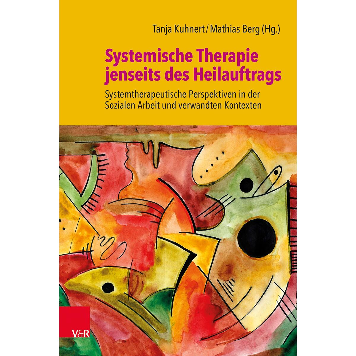 Systemische Therapie jenseits des Heilauftrags Systemische Therapie jenseits des Heilauftrags von Vandenhoeck + Ruprecht