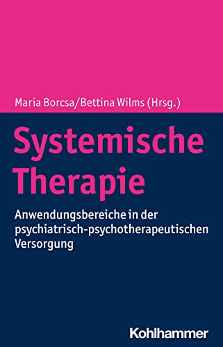 Systemische Therapie: Anwendungsbereiche in der psychiatrisch-psychotherapeutischen Versorgung Systemische Therapie: Anwendungsbereiche in der psychiatrisch-psychotherapeutischen Versorgung