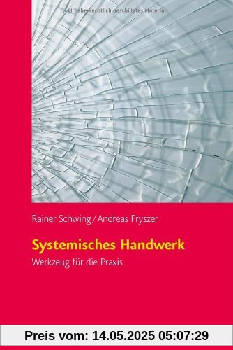 Systemisches Handwerk. Werkzeug für die Praxis Systemisches Handwerk. Werkzeug für die Praxis