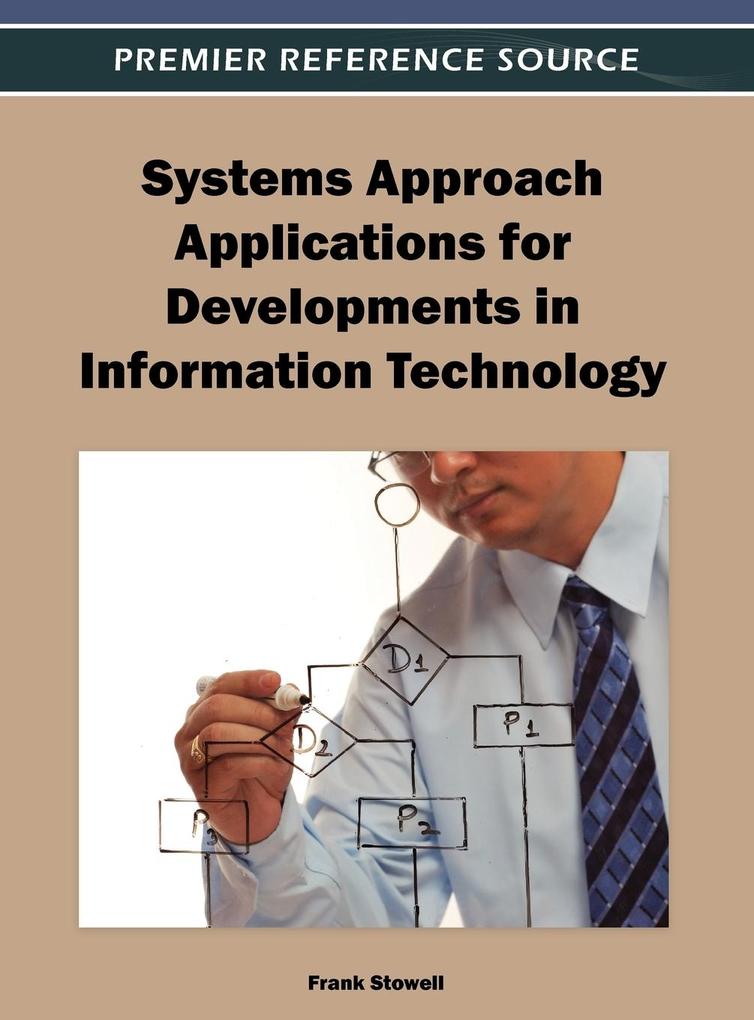 Systems Approach Applications for Developments in Information Technology von Information Science Reference