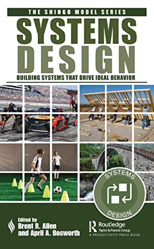 Systems Design: Building Systems that Drive Ideal Behavior (Shingo Model)