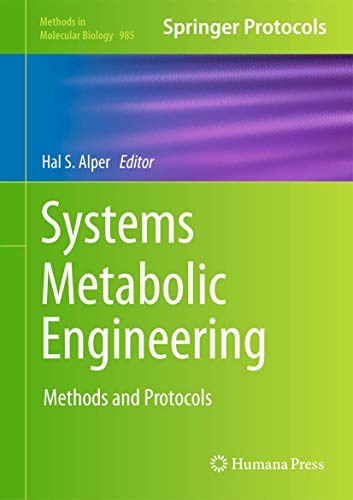 Systems Metabolic Engineering: Methods and Protocols (Methods in Molecular Biology, 985, Band 985)