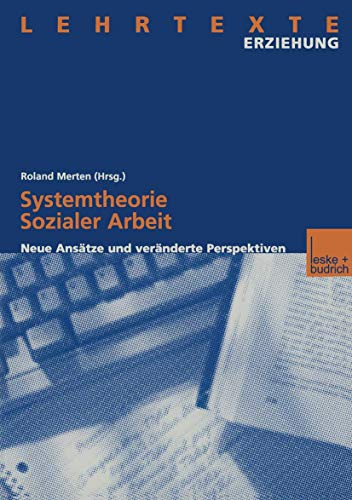 Systemtheorie Sozialer Arbeit: Neue Ansätze und Veränderte Perspektiven (Lehrtexte Erziehung)
