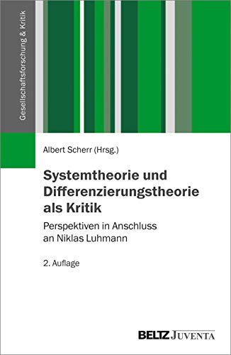 Systemtheorie und Differenzierungstheorie als Kritik: Perspektiven in Anschluss an Niklas Luhmann (Gesellschaftsforschung und Kritik) von Beltz Juventa