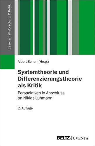 Systemtheorie und Differenzierungstheorie als Kritik: Perspektiven in Anschluss an Niklas Luhmann (Gesellschaftsforschung und Kritik) von Beltz