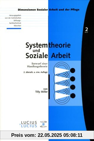 Systemtheorie und Soziale Arbeit: Entwurf einer Handlungstheorie Systemtheorie und Soziale Arbeit: Entwurf einer Handlungstheorie