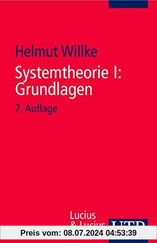 Systemtheorie: Systemtheorie 1. Grundlagen: Eine Einführung in die Grundprobleme der Theorie sozialer Systeme: I (Uni-Taschenbücher S)