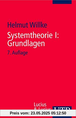 Systemtheorie: Systemtheorie 1. Grundlagen: Eine Einführung in die Grundprobleme der Theorie sozialer Systeme: I (Uni-Taschenbücher S)