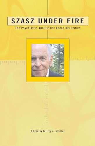 Szasz Under Fire: A Psychiatric Abolitionist Faces His Critics (Under Fire Series) von Open Court