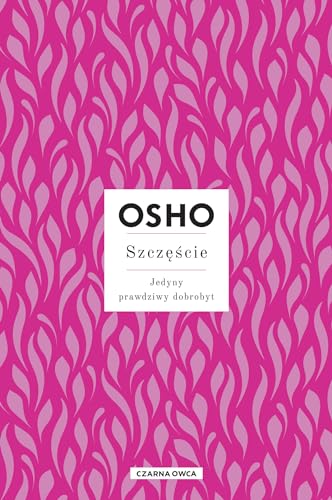 Szczęście: Jedyny prawdziwy dobrobyt Szczęście: Jedyny prawdziwy dobrobyt
