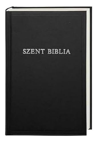 Szent Biblia - Bibel Ungarisch: Traditionelle Übersetzung von Deutsche Bibelgesellschaft