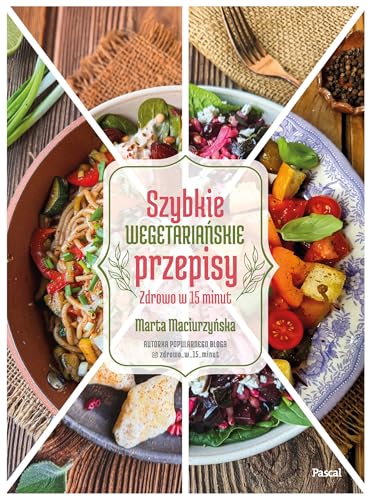 Szybkie wegetariańskie przepisy Zdrowo w 15 minut von Pascal
