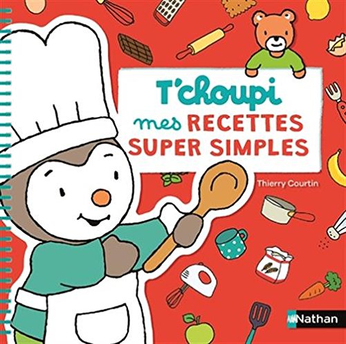 T'Choupi mes recettes super simple von NATHAN