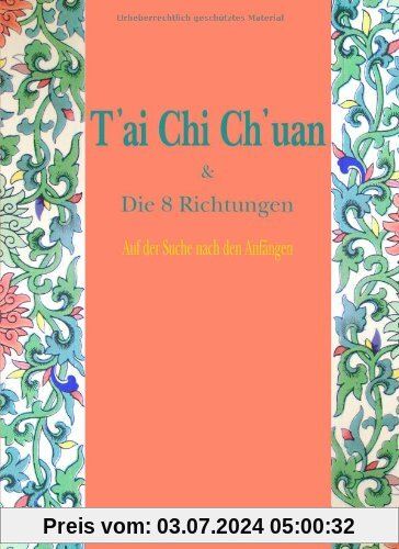 T'ai Chi Ch'uan und Die 8 Richtungen: Auf der Suche Nach den Anfängen