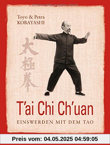 T'ai Chi Ch'uan: Einswerden mit dem Tao T'ai Chi Ch'uan: Einswerden mit dem Tao