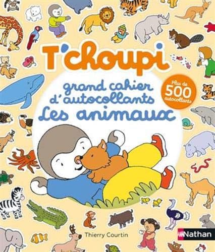 T'choupi - Grand cahier d'autocollants special animaux: Les animaux. Avec plus de 500 autocollants von NATHAN