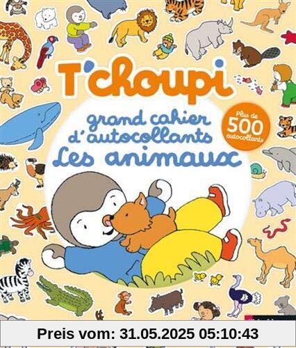 T'choupi - Grand cahier d'autocollants special animaux: Les animaux. Avec plus de 500 autocollants