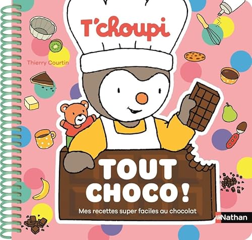 T'choupi Tout choco ! - Mes recettes super faciles au chocolat von NATHAN