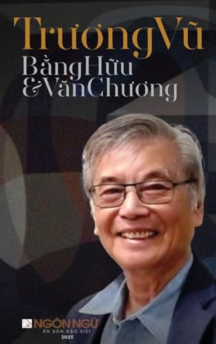 Tạp Chí Ngôn Ngữ Số Đặc Biệt - Trương Vũ, Bằng Hữu & Văn Chương (hardcover - color) von Nhan Anh Publisher