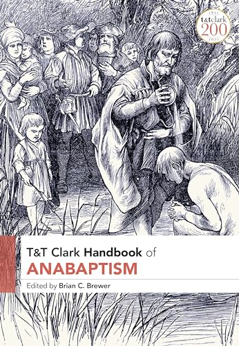 T&T Clark Handbook of Anabaptism (T&T Clark Handbooks) von T&T Clark