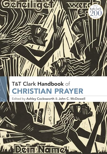 T&T Clark Handbook of Christian Prayer (T&T Clark Handbooks) von T&T Clark
