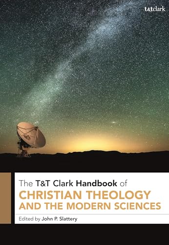 T&T Clark Handbook of Christian Theology and the Modern Sciences (T&T Clark Handbooks) von T&T Clark