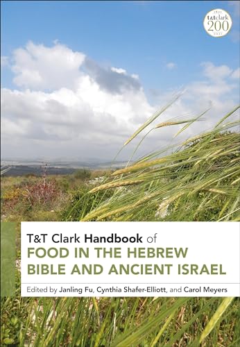T&T Clark Handbook of Food in the Hebrew Bible and Ancient Israel (T&T Clark Handbooks)