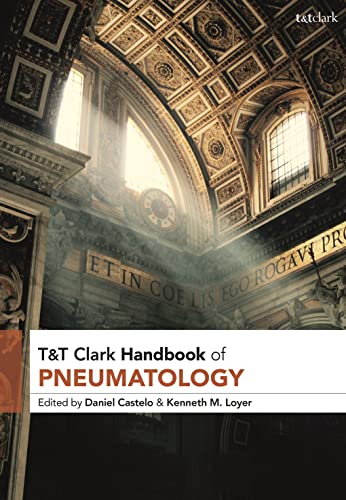 T&T Clark Handbook of Pneumatology (T&T Clark Handbooks) von Bloomsbury Academic