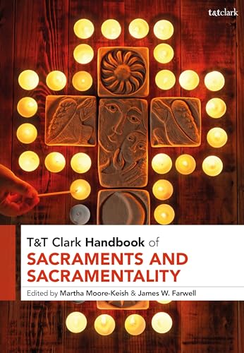 T&T Clark Handbook of Sacraments and Sacramentality (T&T Clark Handbooks) von T&T Clark