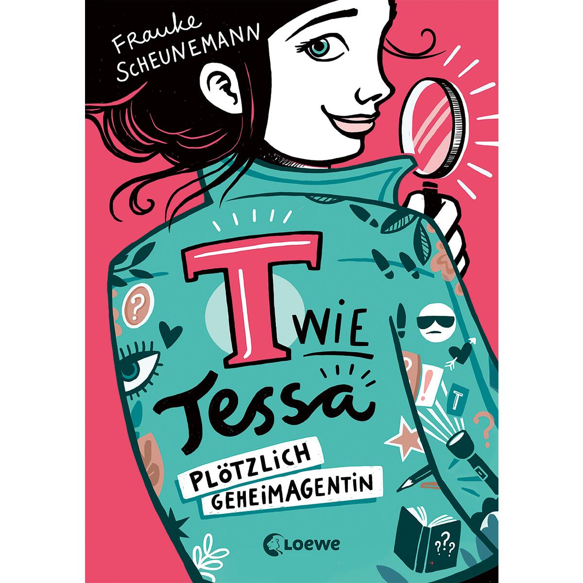 T wie Tessa (Band 1) - Plötzlich Geheimagentin! von Loewe Verlag GmbH