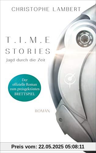 T.I.M.E Stories - Jagd durch die Zeit: Der offizielle Roman zum preisgekrönten Brettspiel TIME Stories