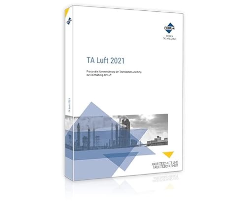 TA Luft 2021: Praxisnahe Kommentierung der neuen Technischen Anleitung zur Reinhaltung der Luft TA Luft 2021: Praxisnahe Kommentierung der neuen Technischen Anleitung zur Reinhaltung der Luft von Forum Verlag Herkert