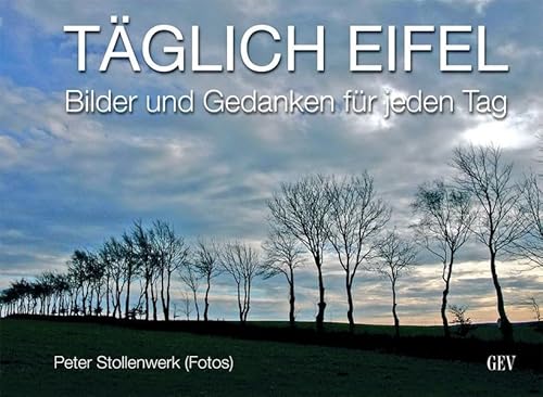 TÄGLICH EIFEL: Bilder und Gedanken für jeden Tag von Grenz-Echo Verlag