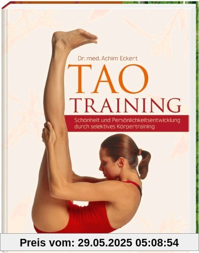 TAO Training: Schönheit und Persönlichkeitsentwicklung durch selektives Körpertraining TAO Training: Schönheit und Persönlichkeitsentwicklung durch selektives Körpertraining