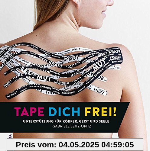 TAPE DICH FREI!: Unterstützung für Körper, Geist und Seele