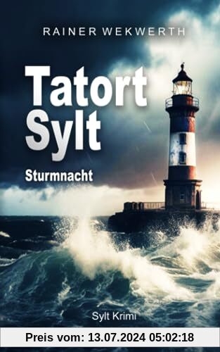 TATORT SYLT Sturmnacht: Nordseekrimi (Sylt Krimis, Band 1)