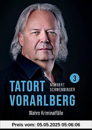 TATORT VORARLBERG 3: Wahre Kriminalfälle aus Vorarlberg